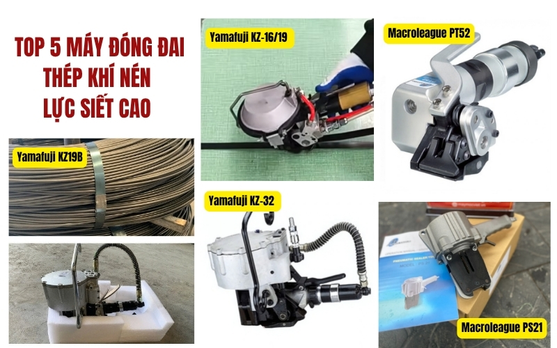 Top 5 máy đóng đai thép khí nén lực siết cao  